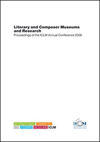 Literary and composer museums and research. Proceeding of the ICLM annual coference 2008