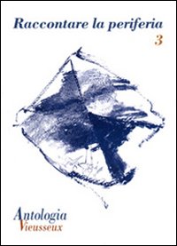 Antologia Vieusseux. Vol. 44: Raccontare la periferia