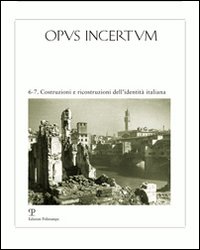 Opus incertum vol. 6-7. Costruzioni e ricostruzioni dell'identità italiana