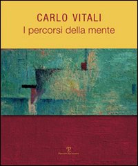 Carlo Vitali. I percorsi della mente