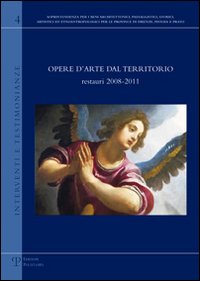 Opere d'arte dal territorio. Restauri 2008-2011