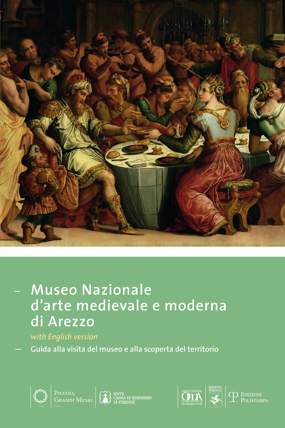 Museo nazionale d'arte medievale e moderna ad Arezzo. Guida alla visita del museo e alla scoperta del territorio