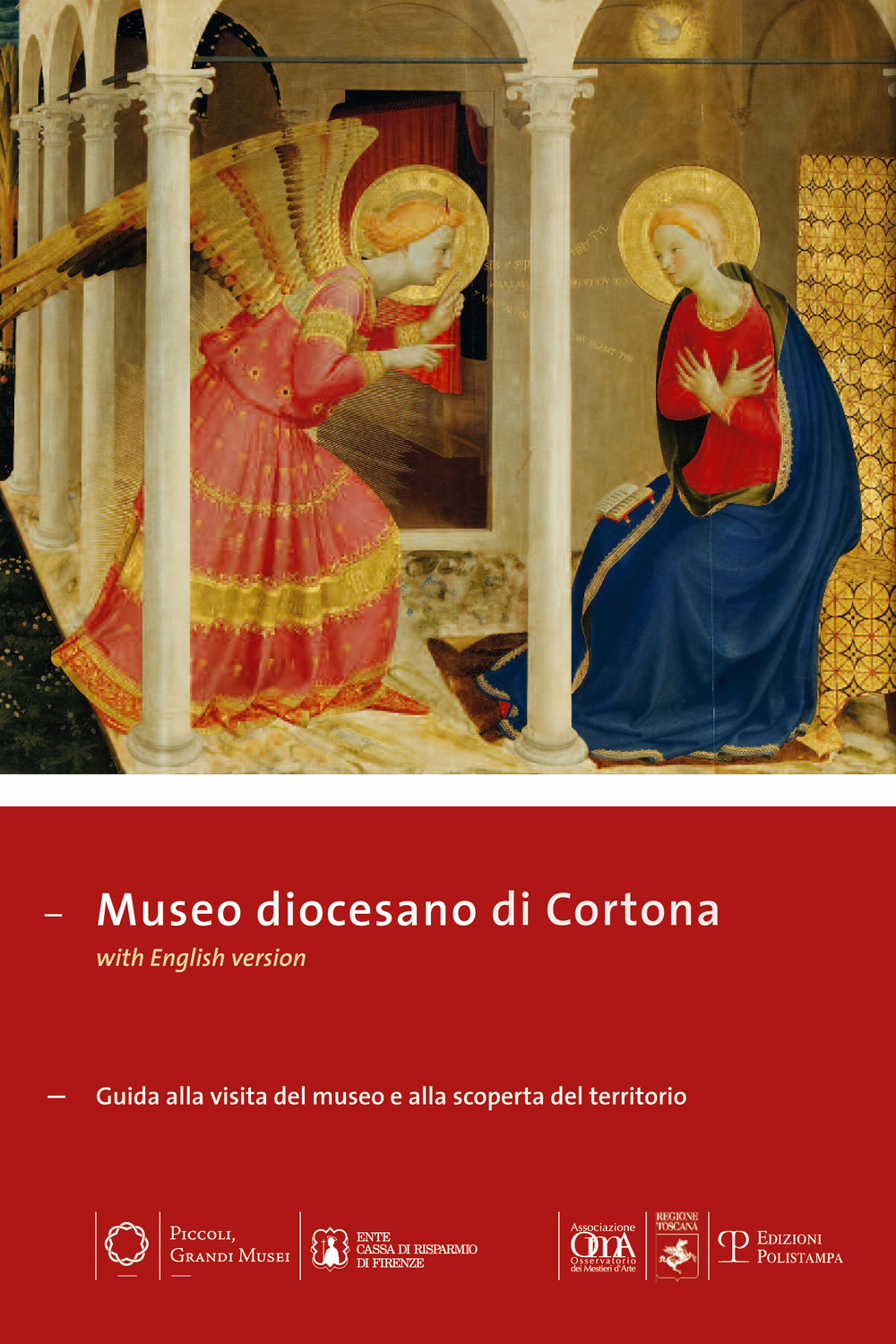 Museo diocesano di Cortona. Guida alla visita del museo e alla scoperta del territorio