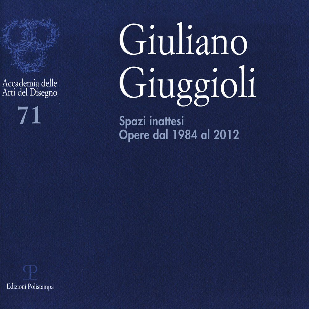 Giuliano Giuggioli. Spazi inattesi. Opere dal 1984 al 2012