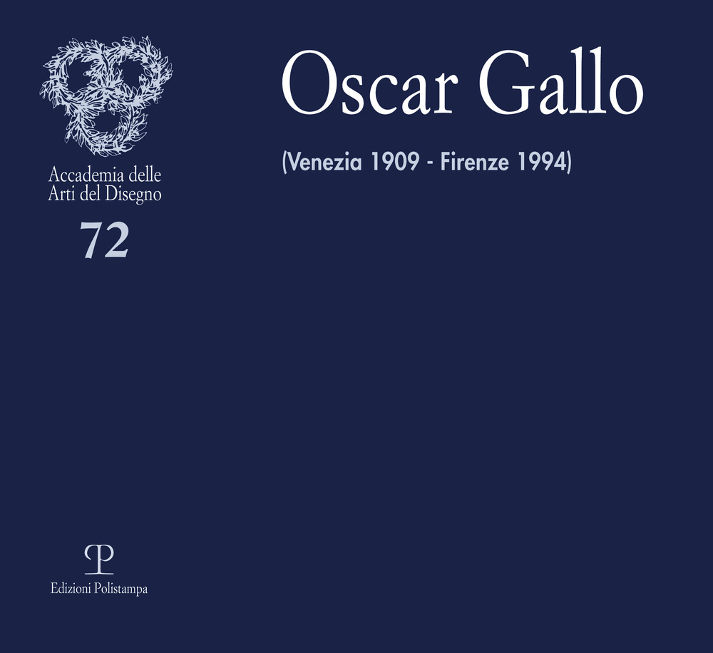 Oscar Gallo. Venezia 1909-Firenze 1994