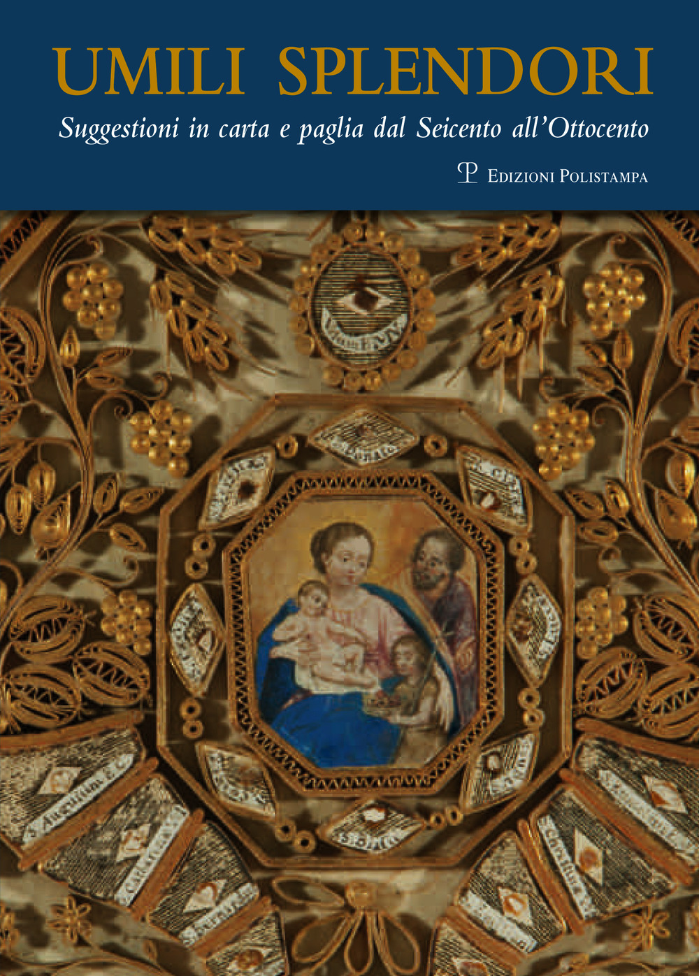 Umili splendori. Suggestioni in carta e paglia dal Seicento all'Ottocento