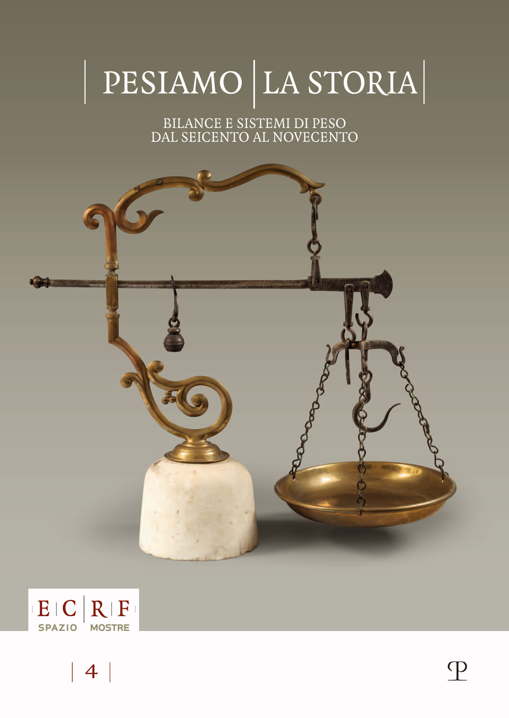 Pesiamo la storia. Bilance e sistemi di peso dal Seicento al Novecento