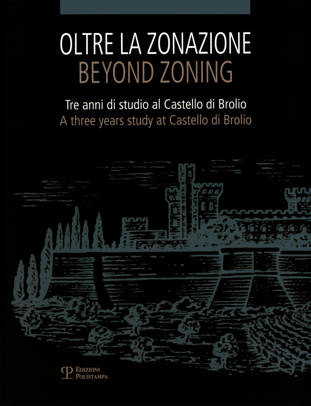 Oltre la zonazione. Tre anni di studio al castello di Brolio-Beyond zonation. Three years of study at the castle of Brolio