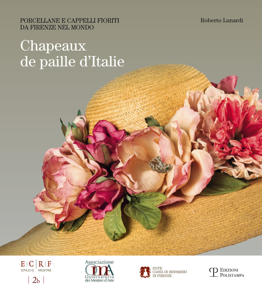 Chapeaux de Paille d'Italie. Porcellane e cappeli fioriti da Firenze nel mondo