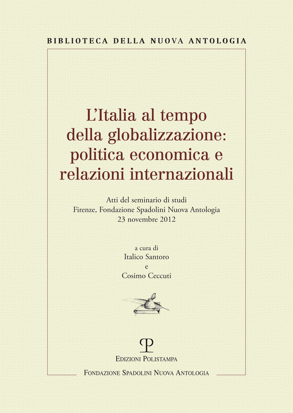 L'Italia al tempo della globalizzazione. Politica economica e relazioni internazionali. Atti del Seminario di studi (Firenze, 23 novembre 2012)