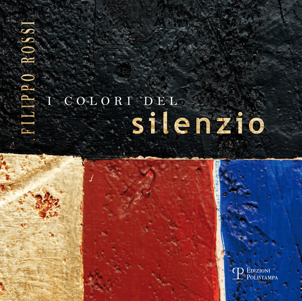 Filippo rossi. I colori del silenzio
