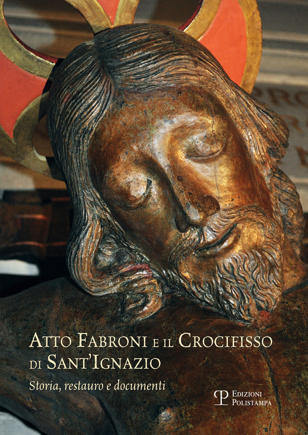 Atto Fabroni e il crocifisso di Sant'Ignazio. Storia, restauro e documenti