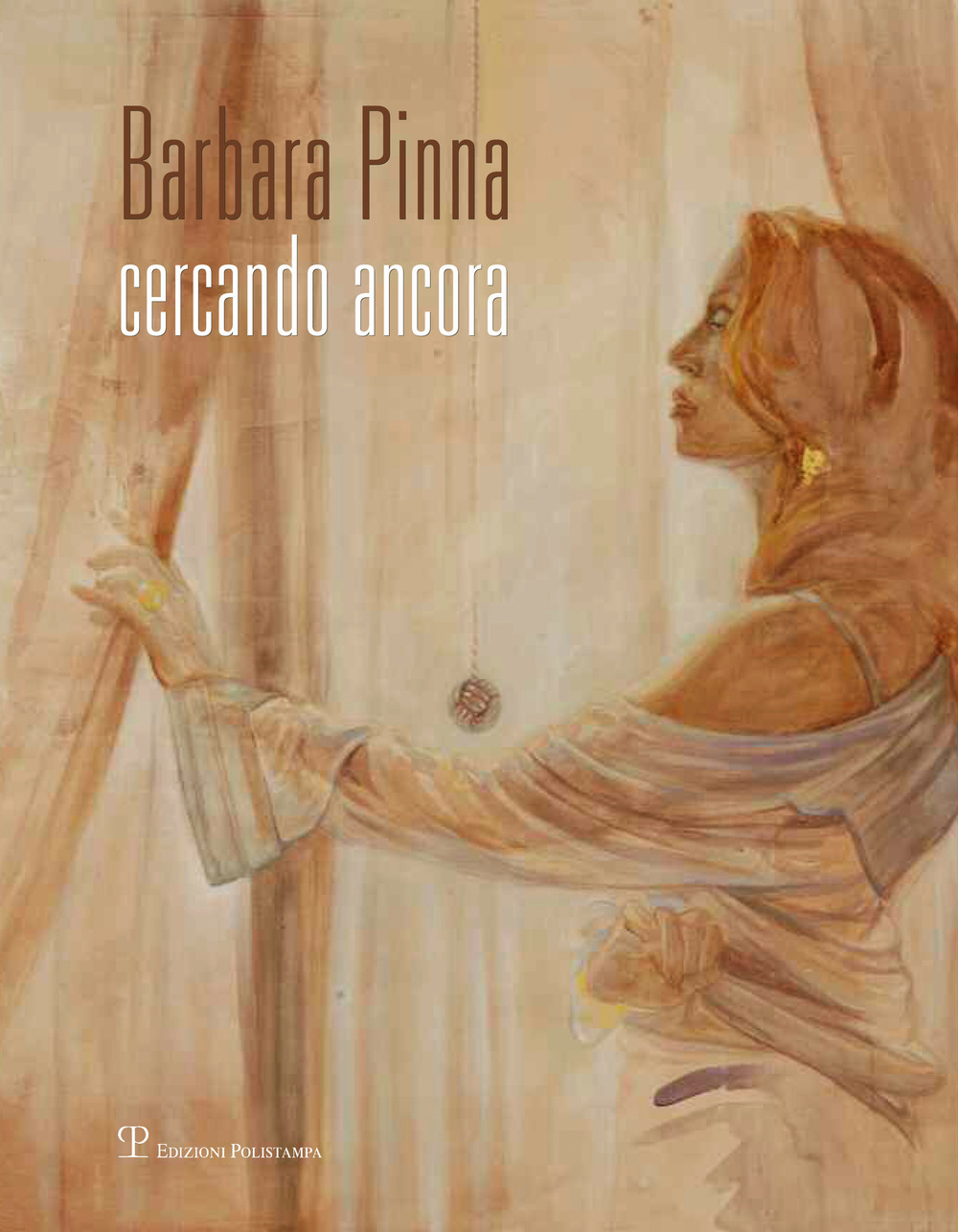 Barbara Pinna. Cercando ancora. Catalogo della mostra (Verona, 2013)