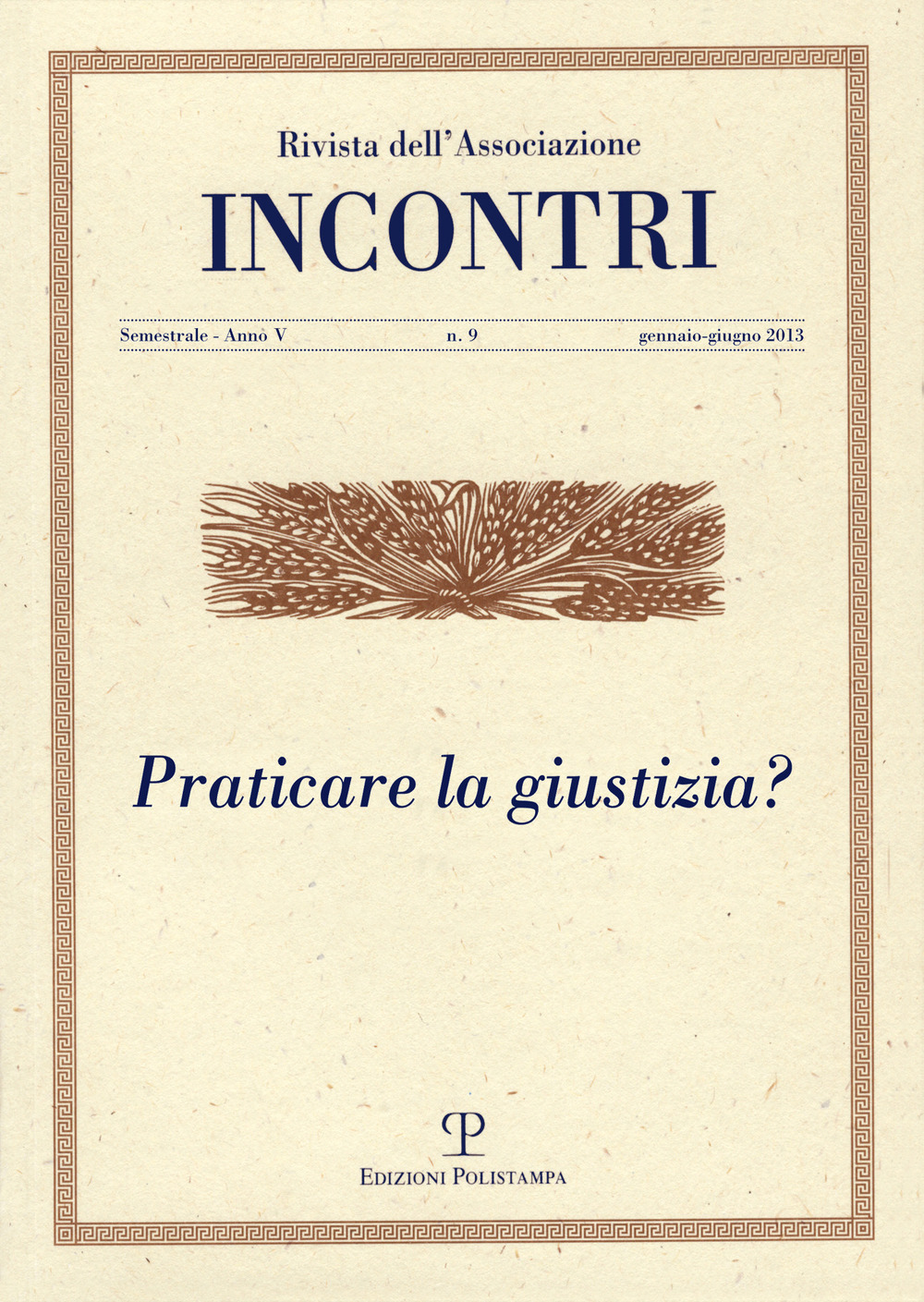 Incontri. Vol. 9: Praticare la giustizia?