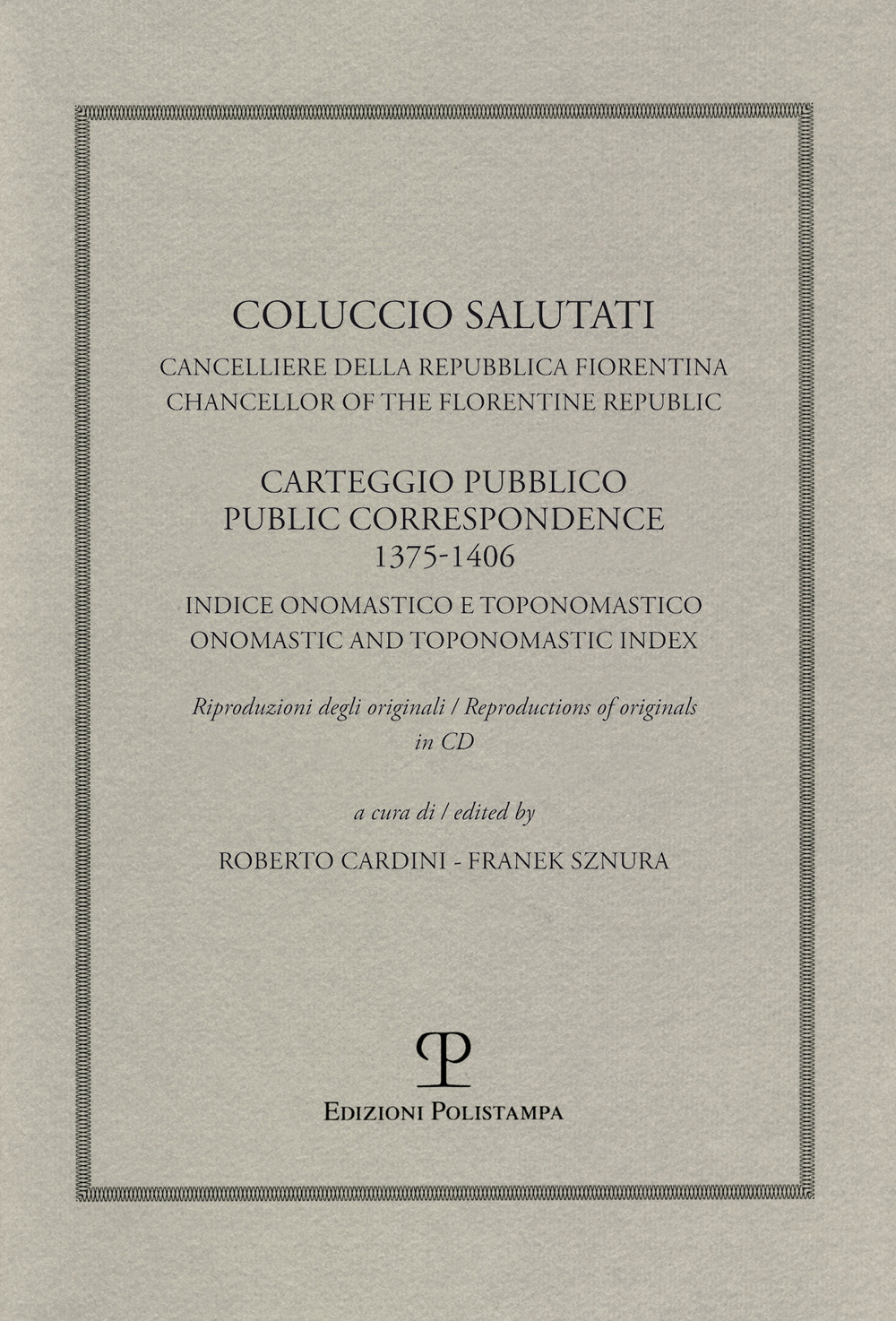 Coluccio Salutati cancelliere della Repubblica fiorentina. Casteggio pubblico 1375-1406. Indice onomastico e toponomastico. Ediz. italiana e inglese