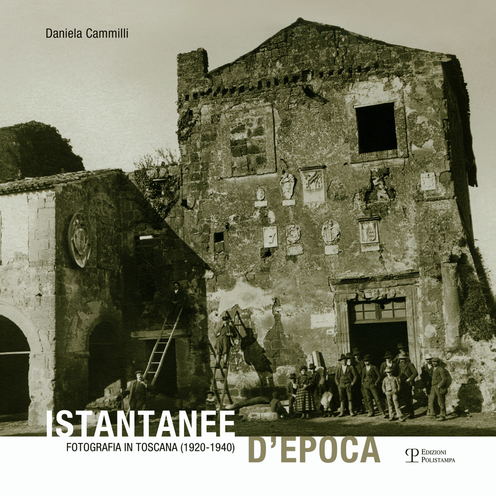 Istantanee d'epoca. Fotografia in Toscana (1920-1940)