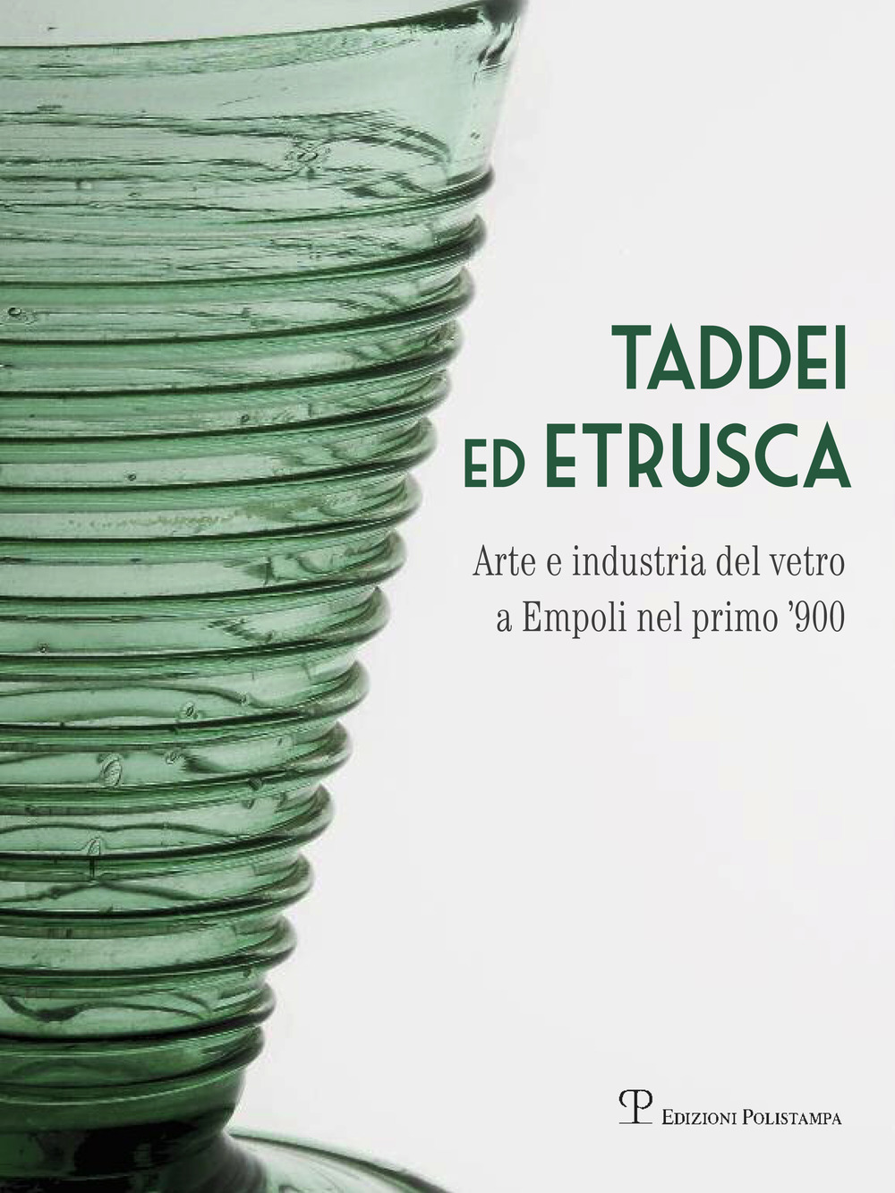 Taddei ed Etrusca. Arte e industria del vetro a Empoli nel primo '900