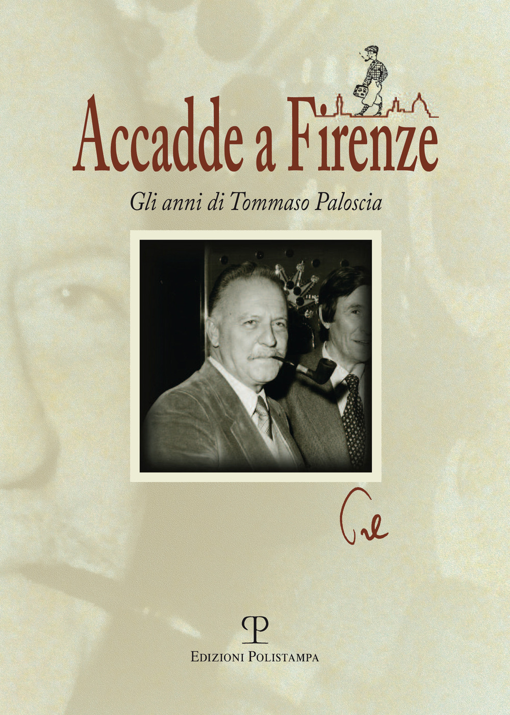 Accadde a Firenze. Gli anni di Tommaso Paloscia