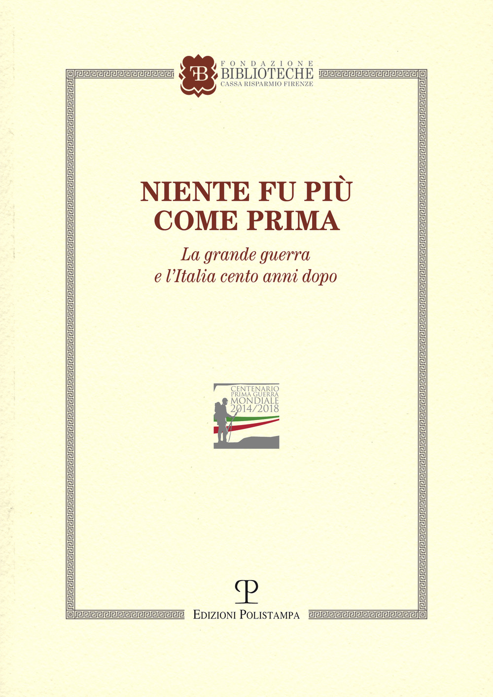 Niente fu più come prima. La grande guerra e l'Italia cento anni dopo