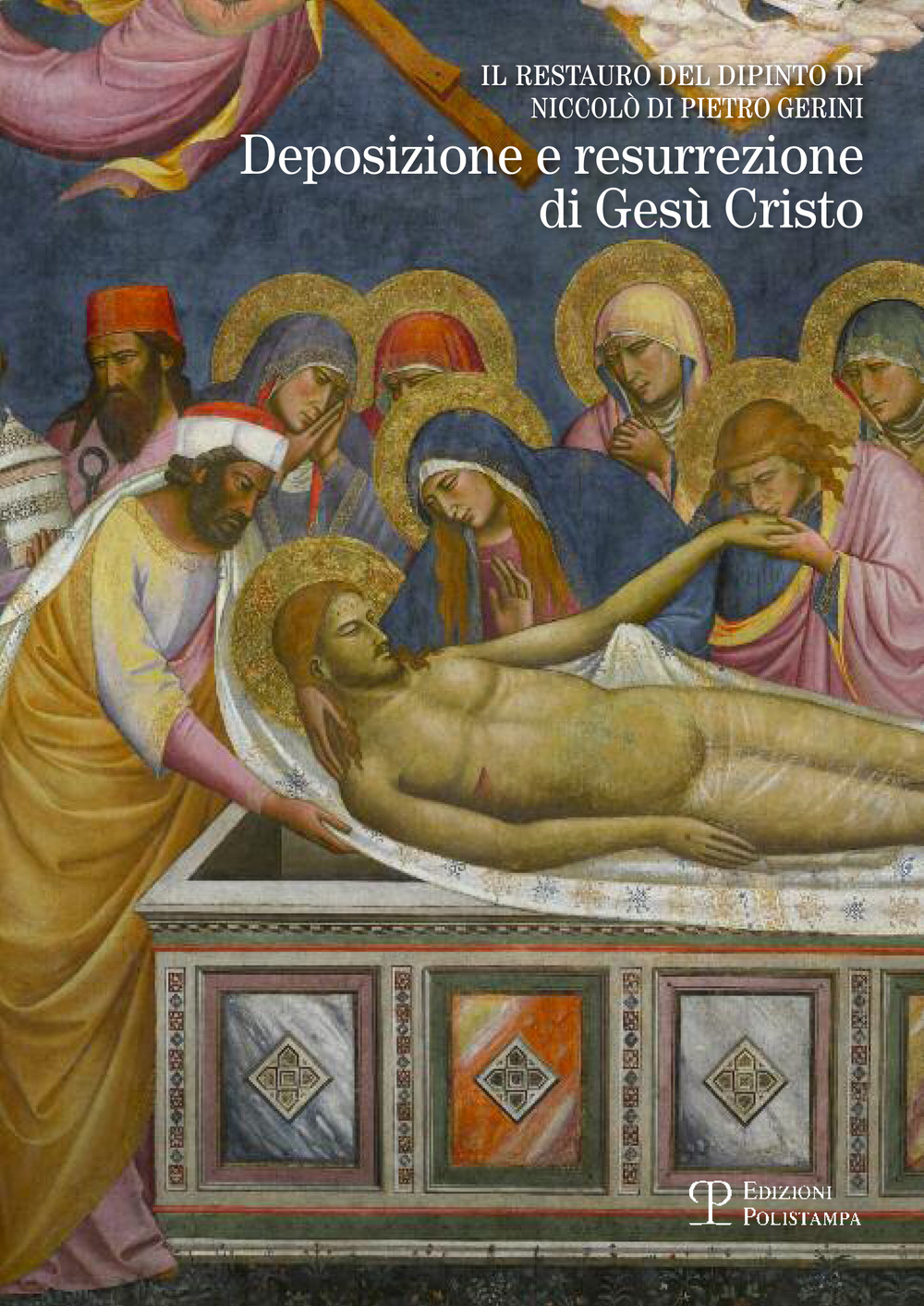 Il restauro del dipinto di Niccolò di Pietro Gerini. Deposizione e resurrezione di Gesù Cristo