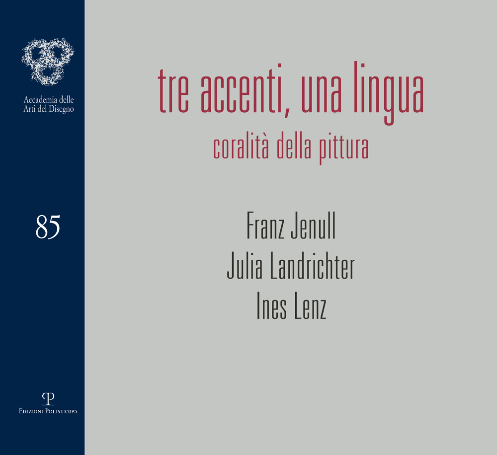 Tre accenti, una lingua. Coralità della pittura. Franz Jenull, Julia Landrichter, Ines Lenz