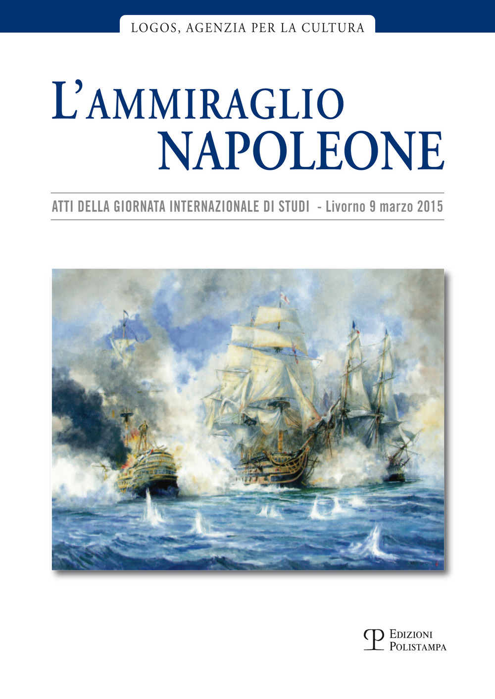 L'ammiraglio Napoleone. Atti della Giornata internazionale di studi (Livorno, 20 marzo 2015)