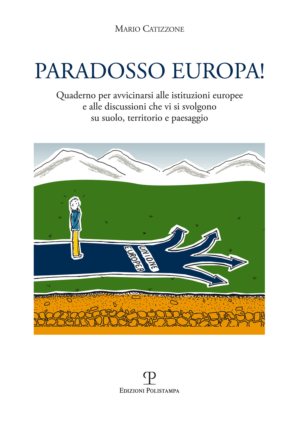 Paradosso Europa! Quaderno per avvicinarsi alle istituzioni europee e alle discussioni che vi si svolgono su suolo, territorio e paesaggio