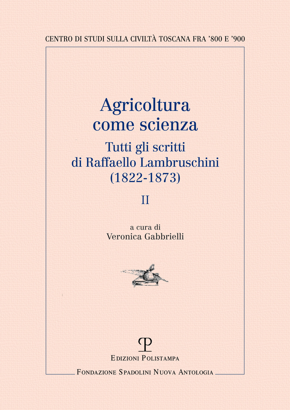 Agricoltura come scienza. Tutti gli scritti di Raffaello Lambruschini (1822-1873). Vol. 2