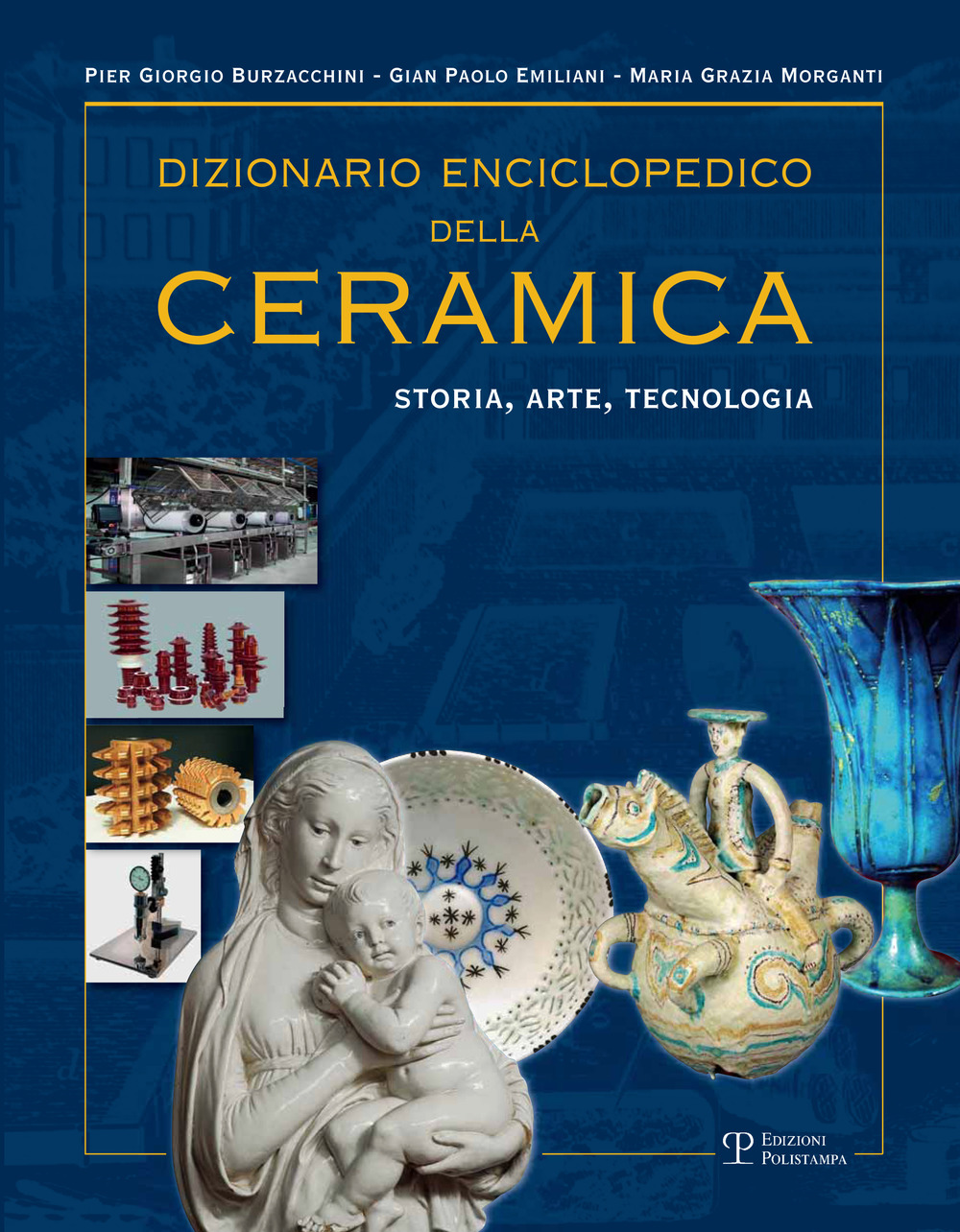 Dizionario enciclopedico della ceramica. Storia, arte, tecnologia. Vol. 2: DEFGHIJK