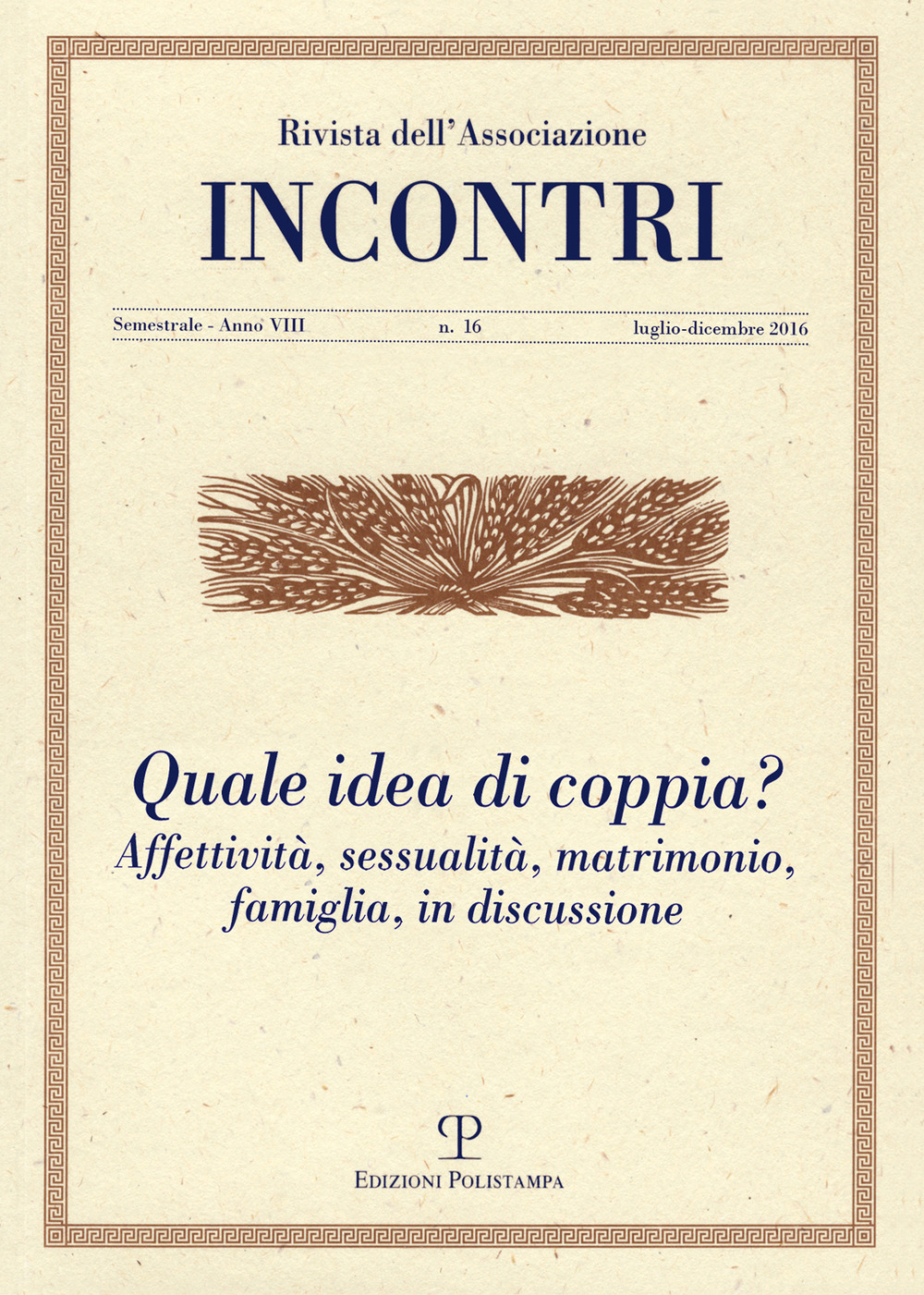 Incontri. Vol. 16: Quale idea di coppia? Affettività, sessualità, matrimonio, famiglia, in discussione