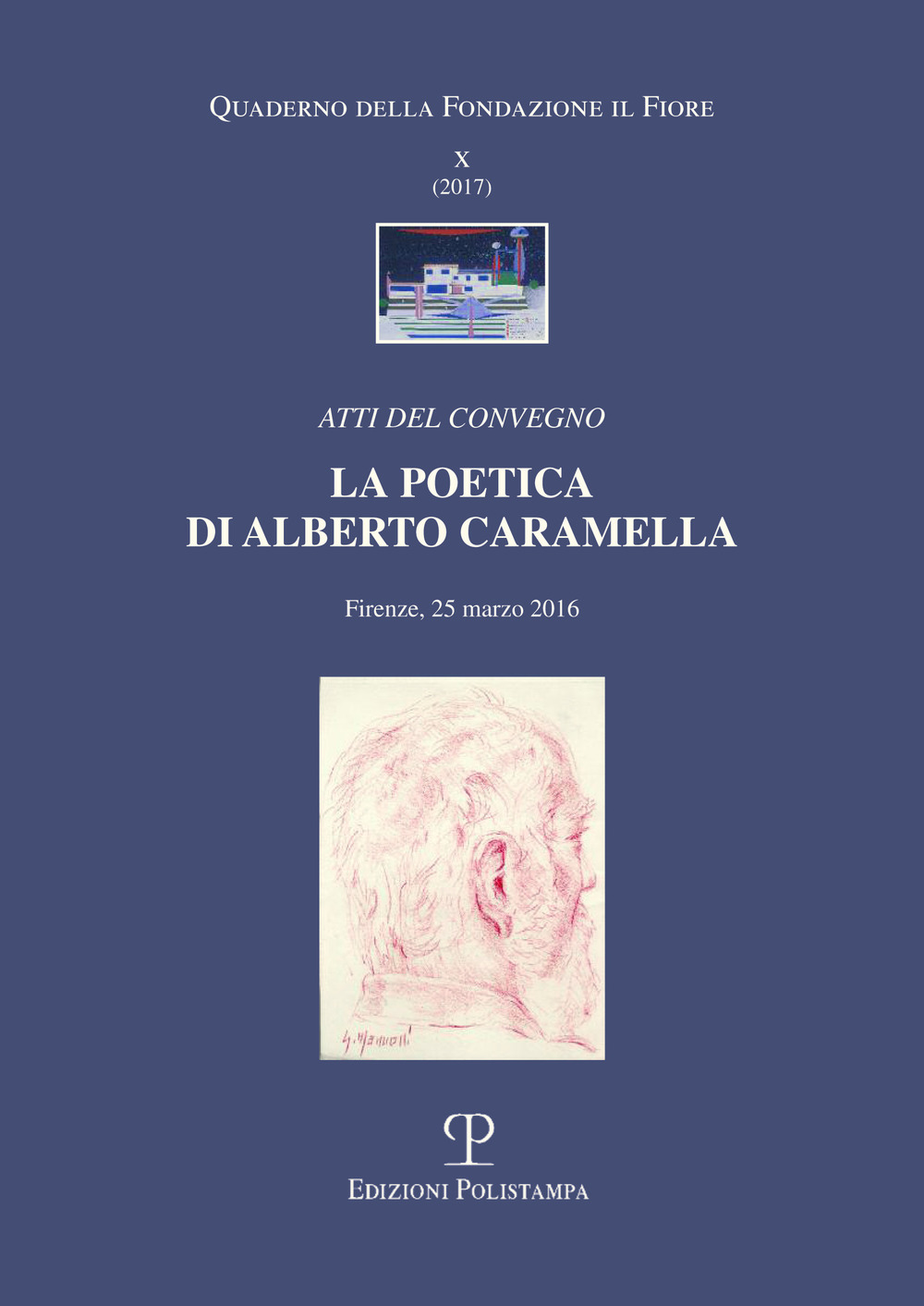 La poetica di Alberto Caramella. Atti del Convegno (Firenze, 2016)