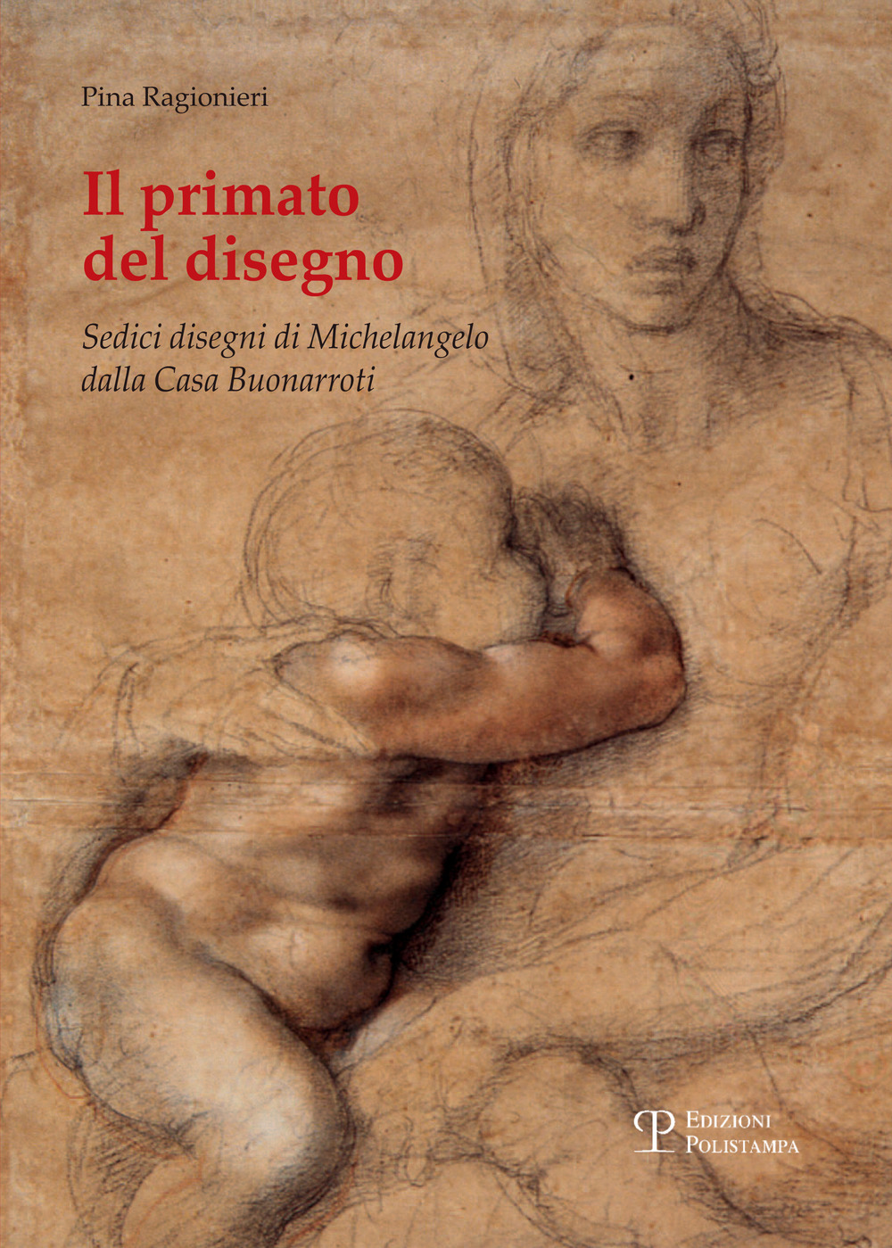 Il primato del disegno. Sedici disegni di Michelangelo dalla casa Buonarroti