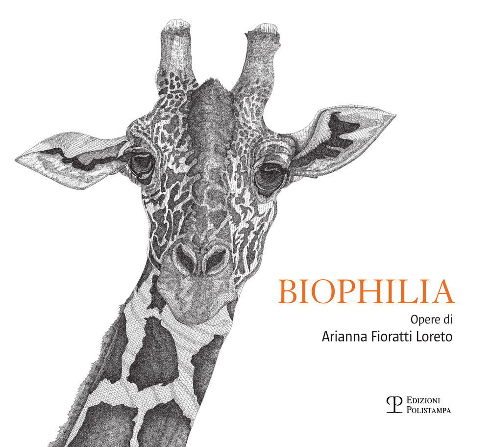Biophilia. Opere di Arianna Fioratti Loreto. Ediz. italiana e inglese