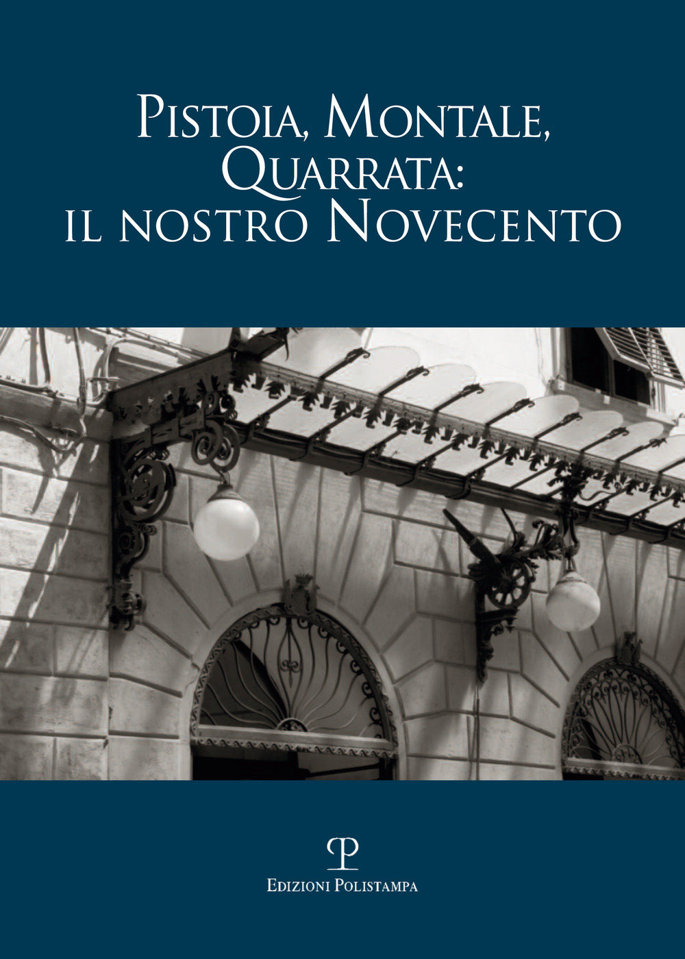 Pistoia, Montale, Quarrata: il nostro Novecento