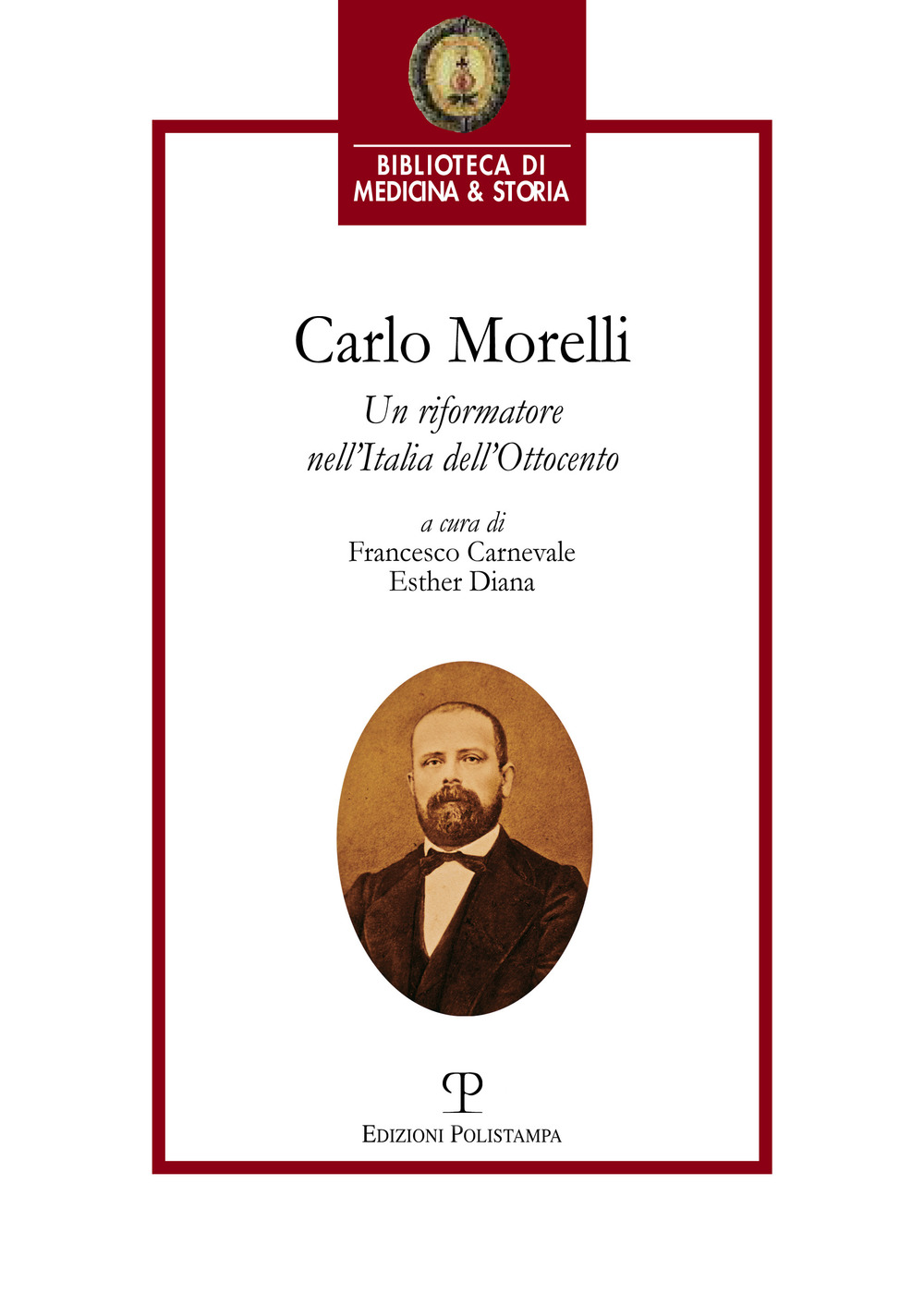 Carlo Morelli. Un riformatore nell'Italia dell'Ottocento. Atti del Convegno (Firenze, 2016)