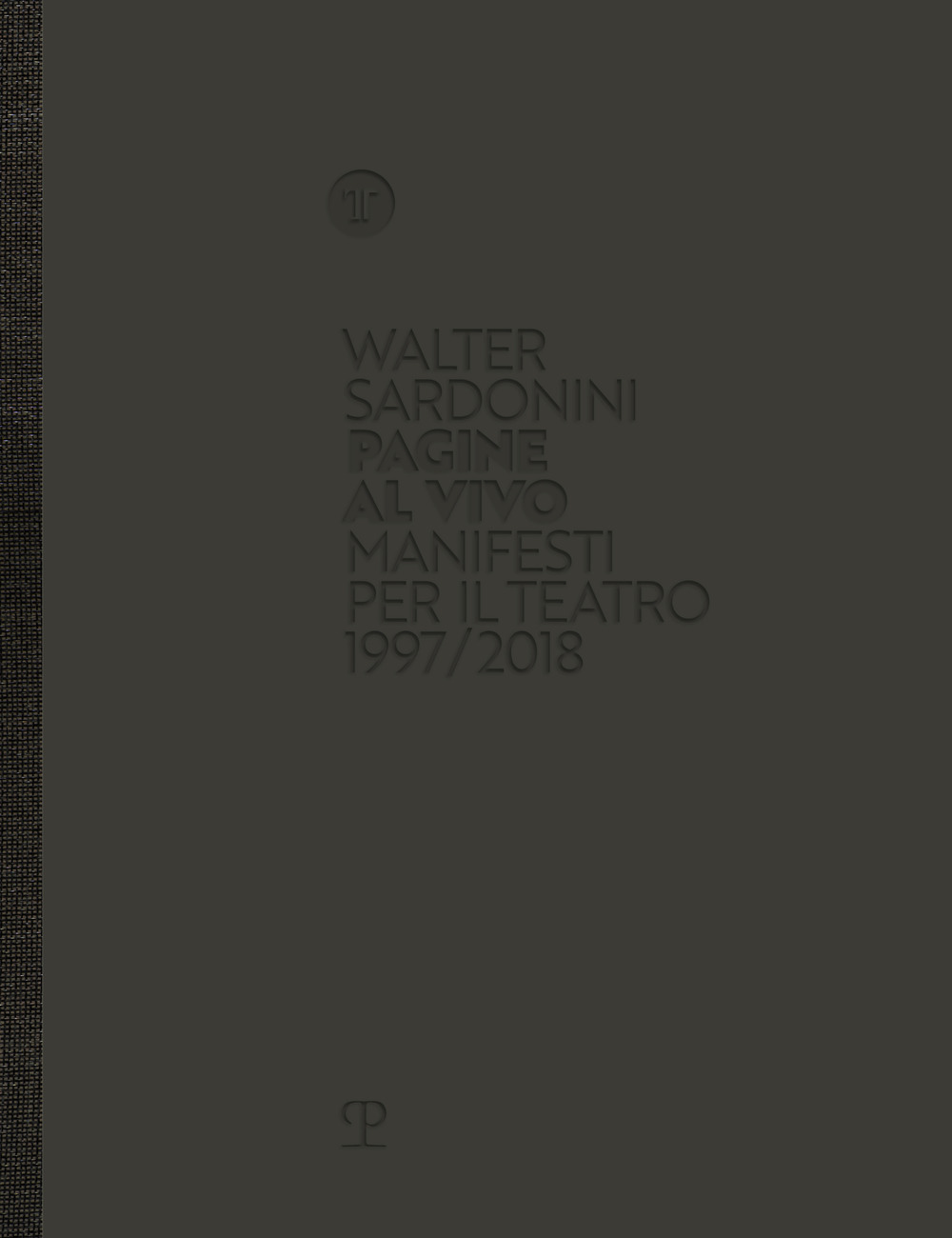 Walter Sardonini. Pagine al vivo. Manifesti per il teatro 1997/2018. Catalogo della mostra