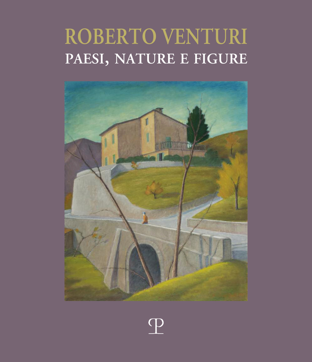 Roberto Venturi. Paesi, nature e figure