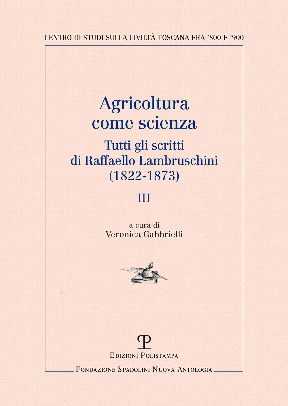 Agricoltura come scienza. Tutti gli scritti di Raffaello Lambruschini (1822-1873). Vol. 3