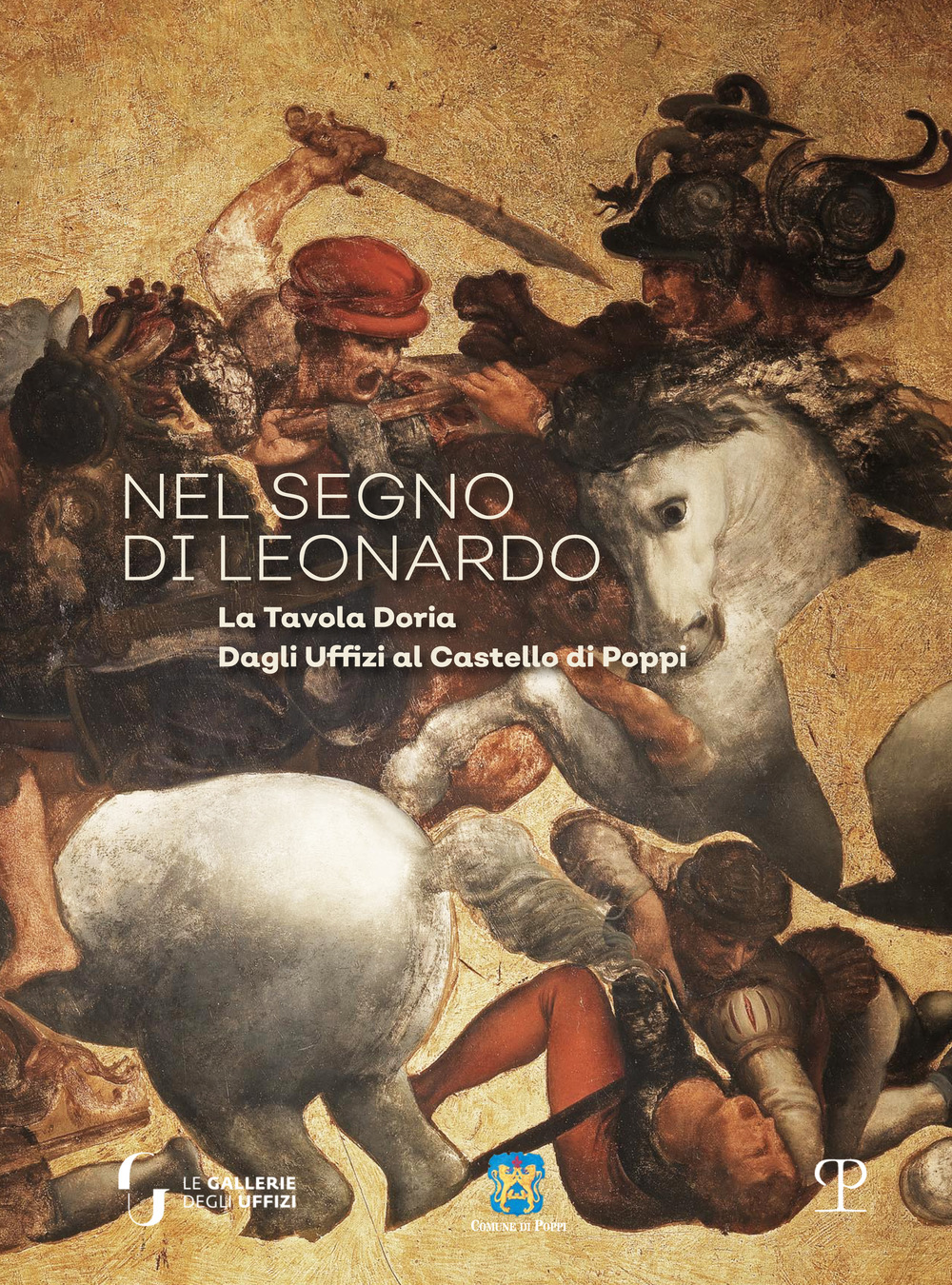 Nel segno di Leonardo. La Tavola Doria. Dagli Uffici al Castello di Poppi. Catalogo della mostra (Arezzo, 7 luglio-30 settembre 2018)