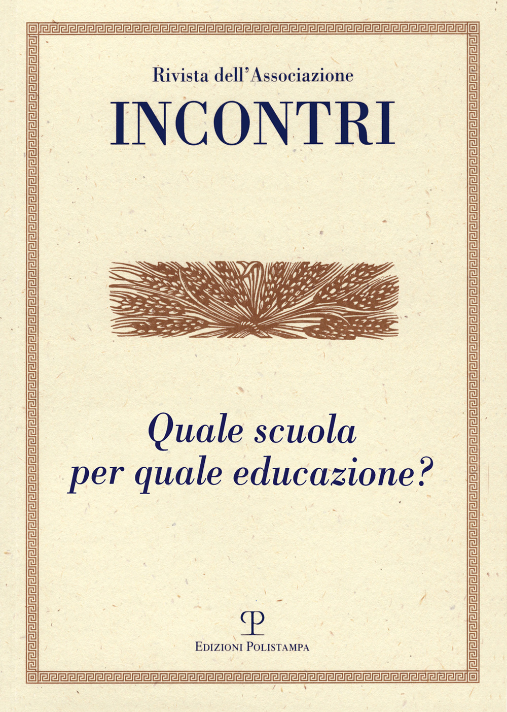 Incontri. Vol. 19: Quale scuola per quale educazione? (Gennaio-giugno)