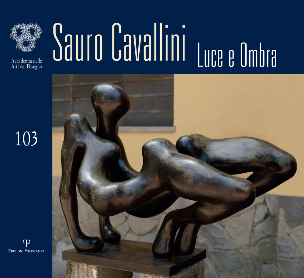 Sauro Cavallini. Luce e ombra. Catalogo della mostra (Firenze, 4-30 ottobre 2018)