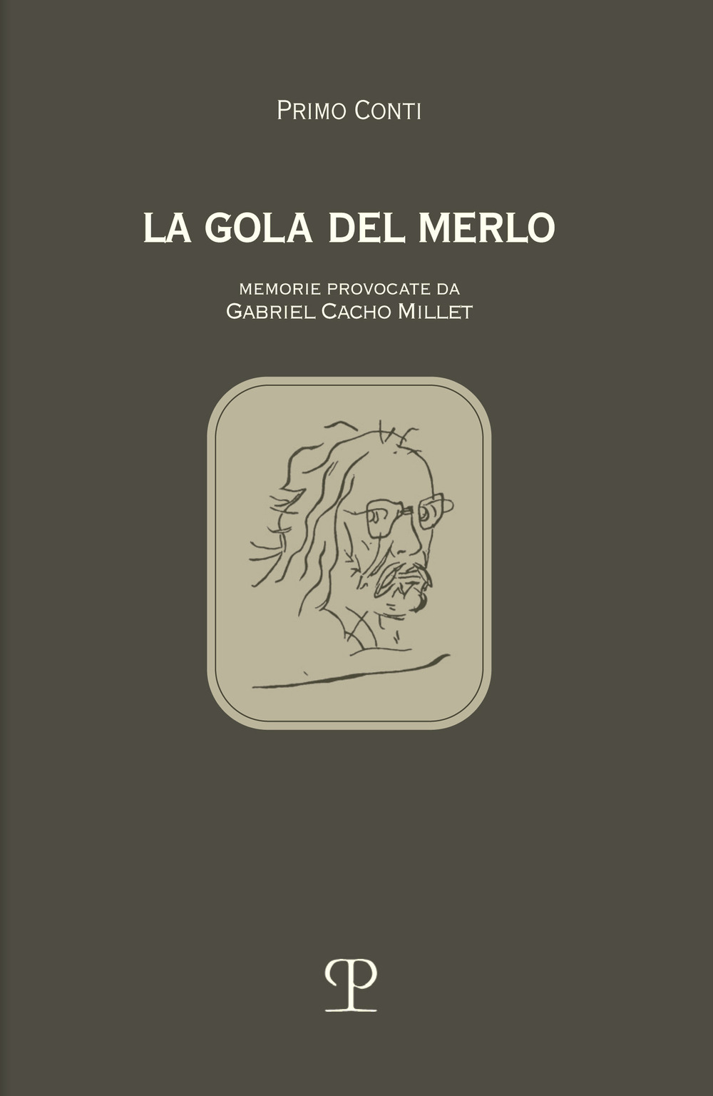 La gola del merlo. Memorie provocate da Gabriel Cacho Millet