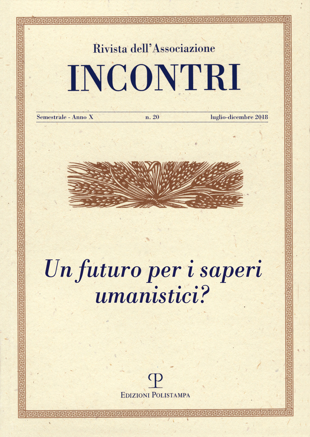 Incontri. Vol. 20: Un futuro per i saperi umanistici? (Luglio-dicembre)