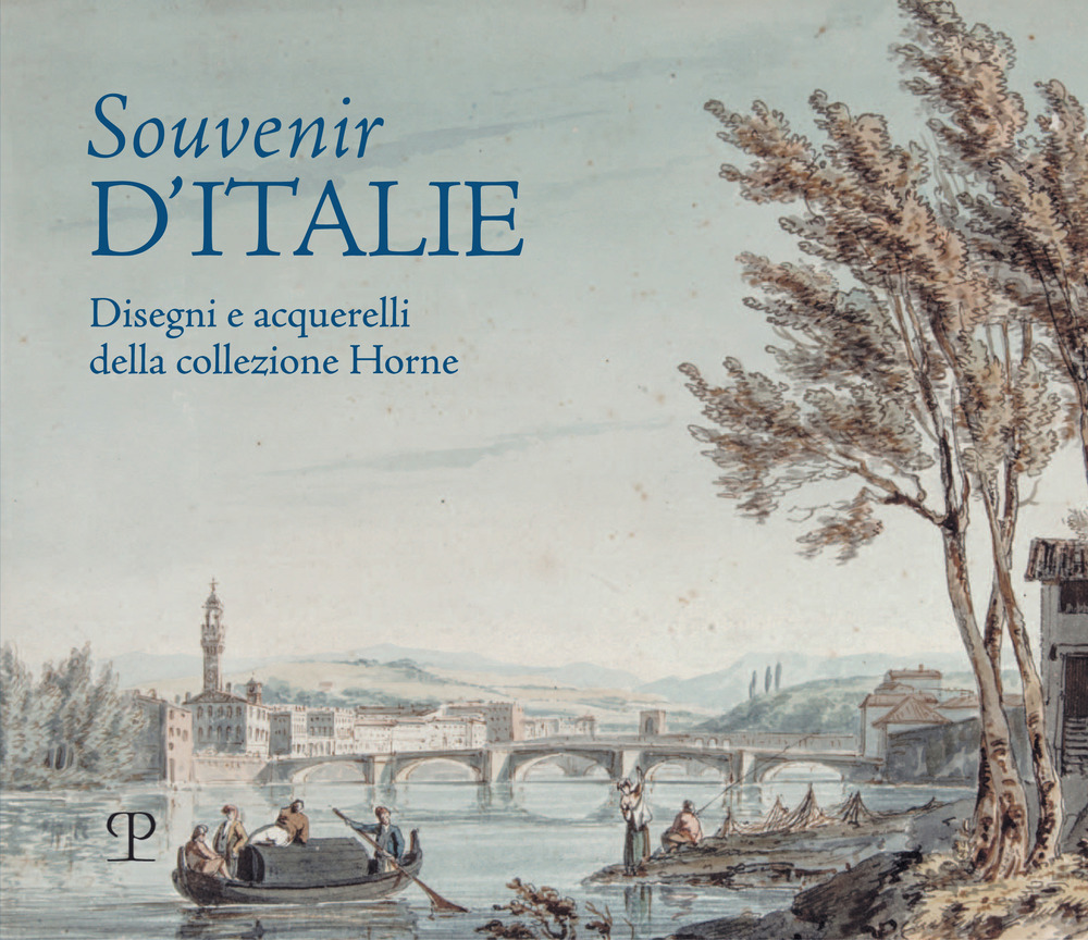 Souvenir d'Italie. Disegni e acquerelli della collezione Horne. Catalogo della mostra (Firenze, 6 aprile-30 luglio 2019)