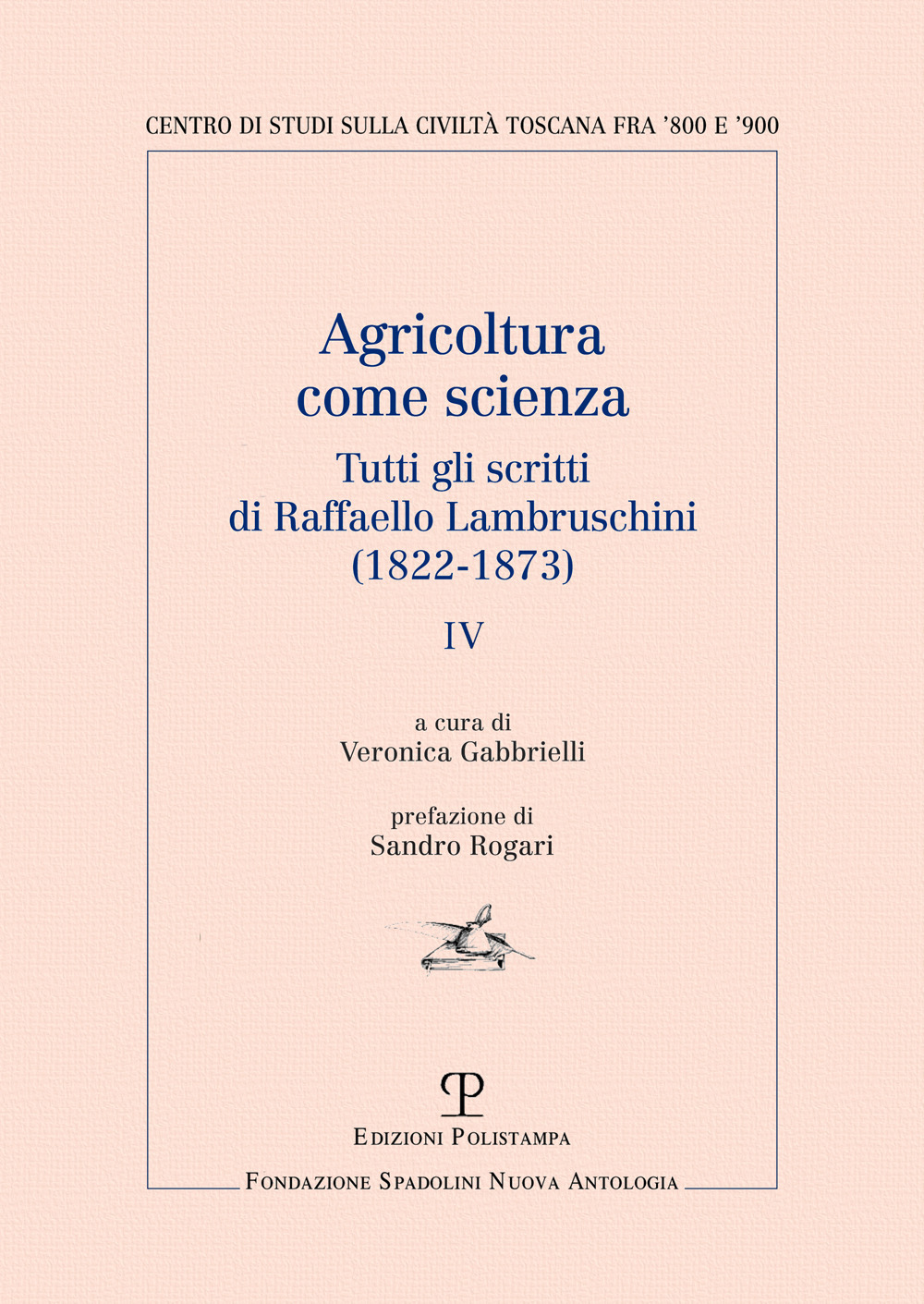 Agricoltura come scienza. Tutti gli scritti di Raffaello Lambruschini (1822-1873). Vol. 4
