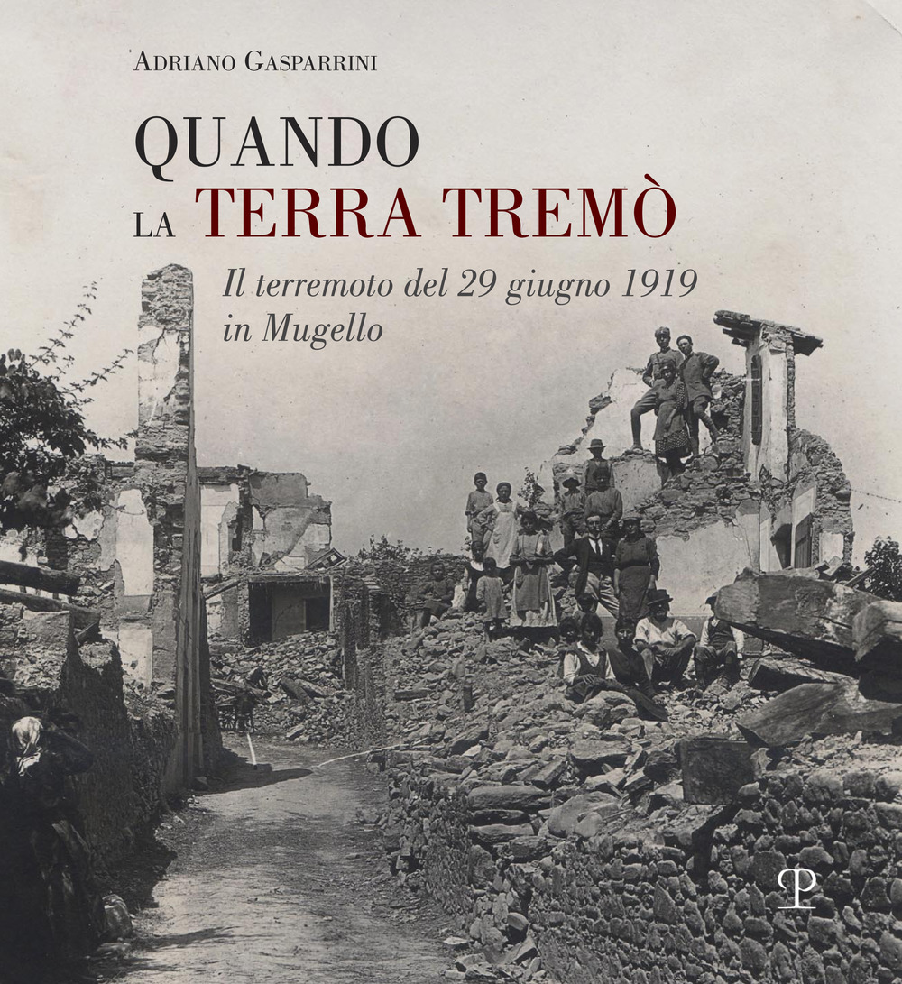 Quando la terra tremò. Il terremoto del 29 giugno 1919 in Mugello
