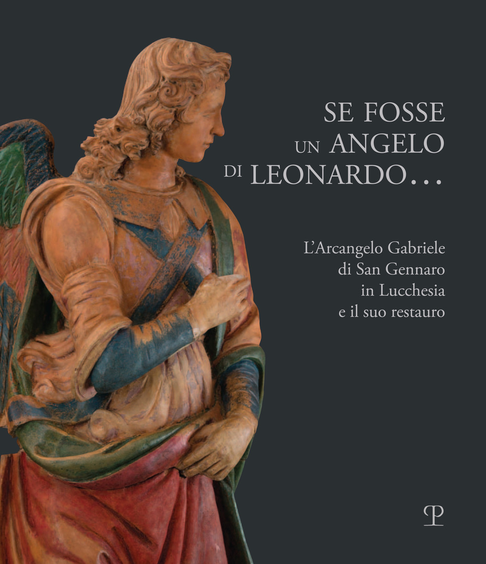 Se fosse un angelo di Leonardo…. L’Arcangelo Gabriele di San Gennaro in Lucchesia e il suo restauro