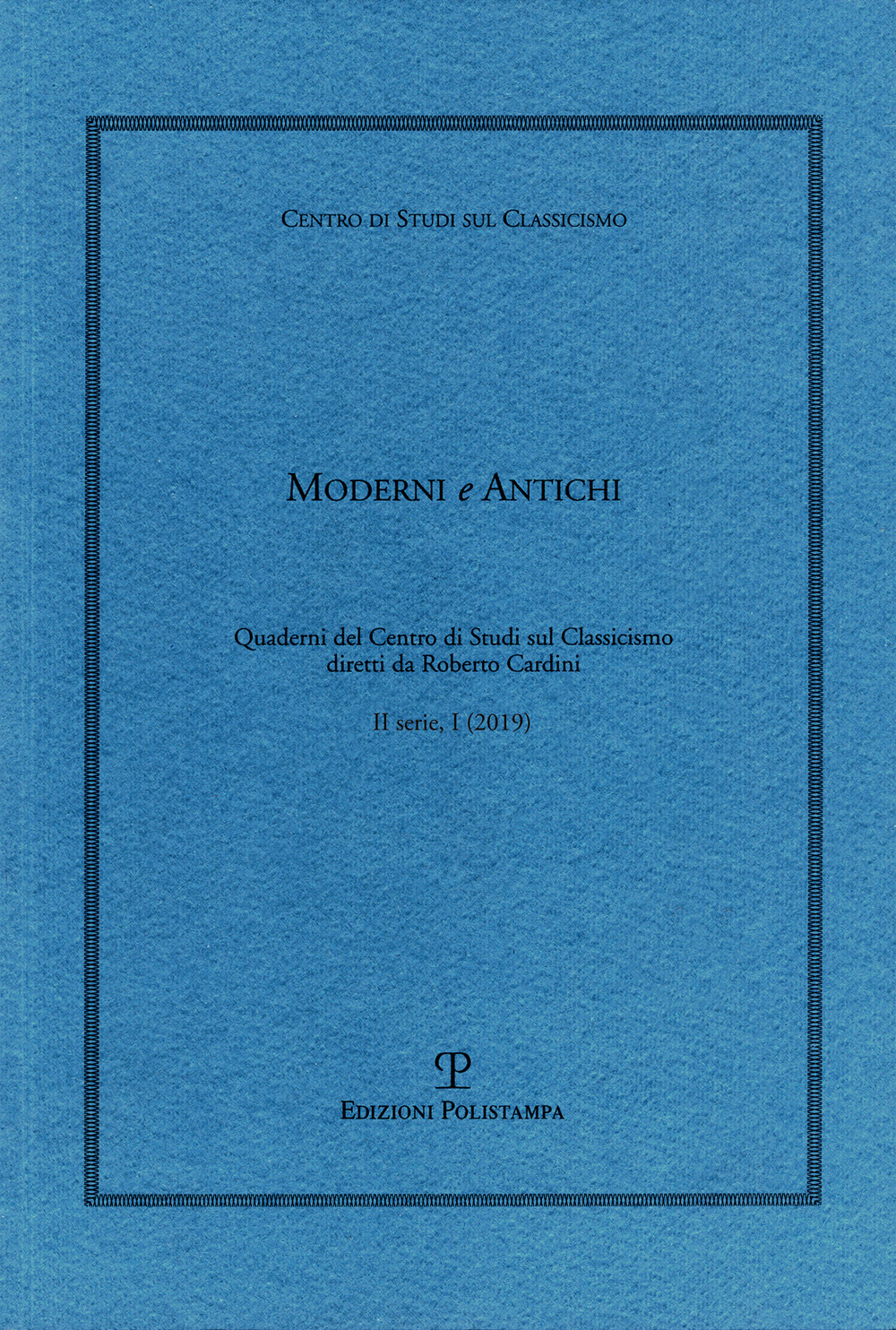 Moderni e antichi. Quaderni del Centro di studi sul classicismo diretti da Roberto Cardini. Vol. 1