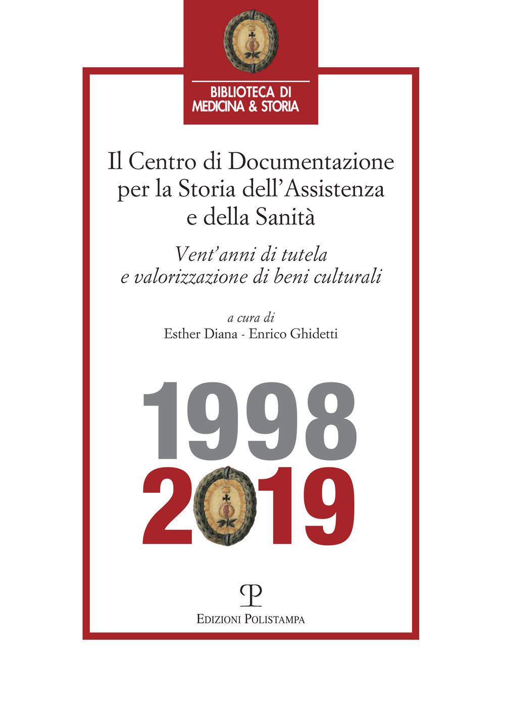 Centro di Documentazione per la Storia dell’Assistenza e della Sanità. Vent’anni di tutela e valorizzazione di beni culturali (1998-2019)
