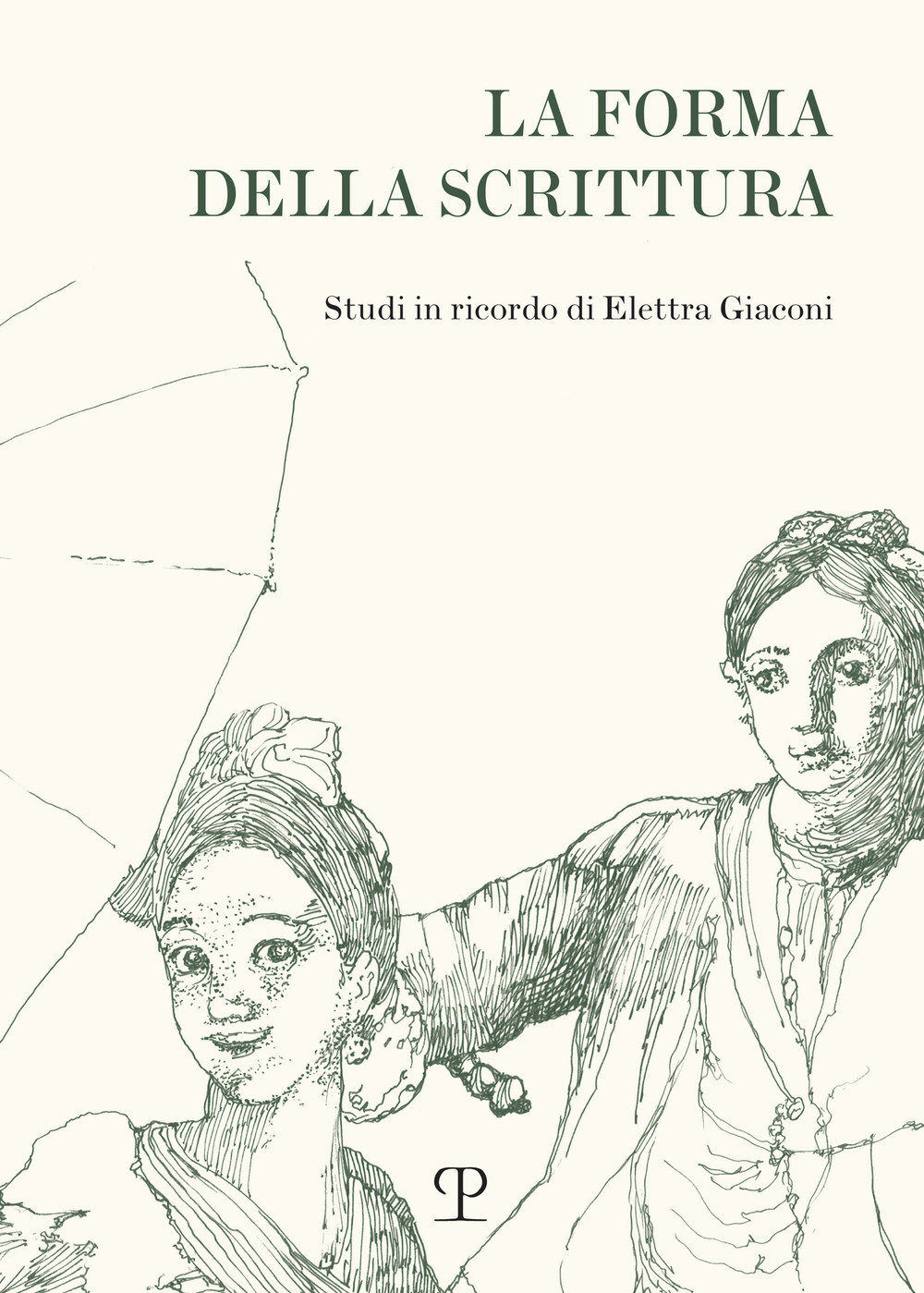 La forma della scrittura. Studi in ricordo di Elettra Giaconi
